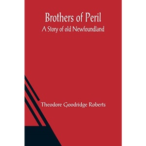 Brothers of Peril: A Story of old Newfoundland