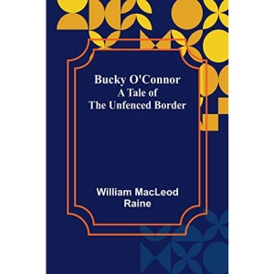Bucky O'Connor: A Tale of the Unfenced Border
