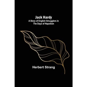 Jack Hardy: A Story of English Smugglers in the Days of Napoleon