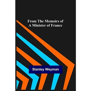 From the Memoirs of a Minister of France
