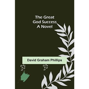 The Great God Success: A Novel