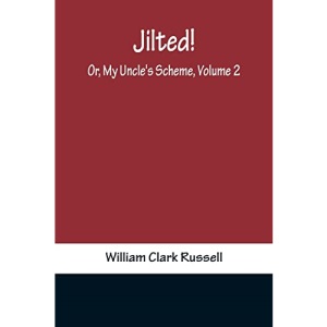 Jilted! Or, My Uncle's Scheme, Volume 2
