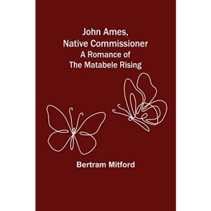 John Ames, Native Commissioner: A Romance of the Matabele Rising