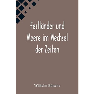 Festländer und Meere im Wechsel der Zeiten