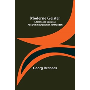 Moderne Geister: Literarische Bildnisse aus dem neunzehnten Jahrhundert