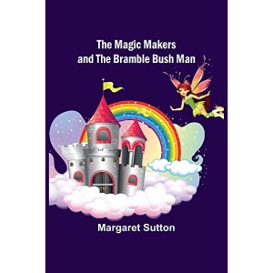 The Magic Makers and the Bramble Bush Man