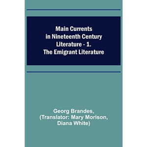 Main Currents in Nineteenth Century Literature - 1. The Emigrant Literature