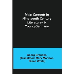 Main Currents in Nineteenth Century Literature - 6. Young Germany