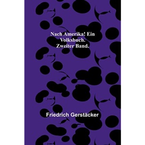 Nach Amerika! Ein Volksbuch. Zweiter Band.