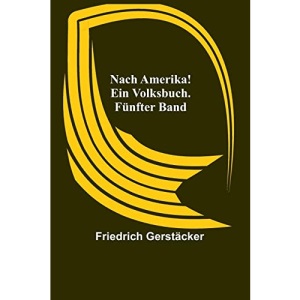 Nach Amerika! Ein Volksbuch. Fünfter Band