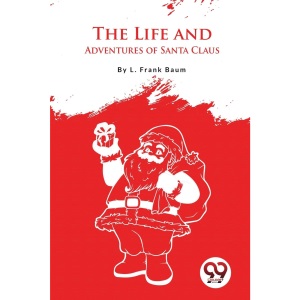 The Life and Adventures of Santa Claus