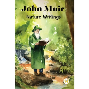 John Muir : Nature Writings: The Story of My Boyhood and Youth; My First Summer in the Sierra; The Mountains of California; Stickeen; Essays