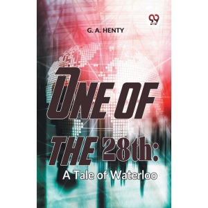 One of the 28th: A Tale of Waterloo