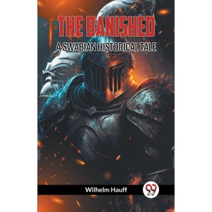 THE BANISHED: A SWABIAN HISTORICAL TALE. (Edition2023)