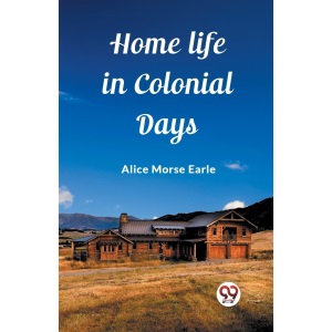 Home Life in Colonial Days (Edition2023)