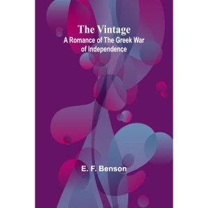 Private Sex Advice to Women For Young Wives and those who Expect to be Married (Edition1): A Romance of the Greek War of Independence