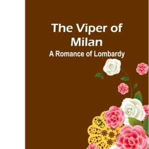 Prisons and Prisoners Some Personal Experiences (Edition1): A Romance of Lombardy