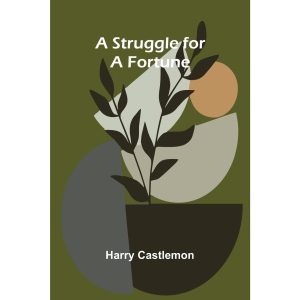 A Struggle for a Fortune