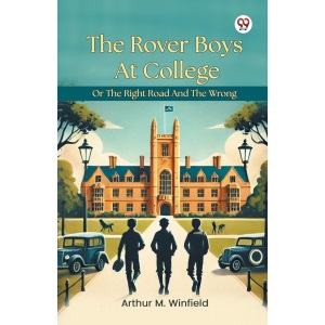 The Rover Boys at College or the Right Road and the Wrong