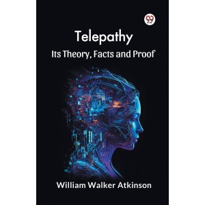 Telepathy its Theory, Facts and Proof