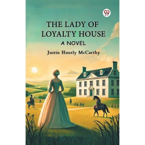 The Lady Of Loyalty HouseA Novel (Edition1)