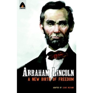 Abraham Lincoln: Birth of a New Freedom: Campfire Heroes Line (Campfire Graphic Novels)