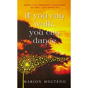IF YOU CAN WALK, YOU CAN DANCE [Hardcover] [Jan 01, 2017] Marion Molteno