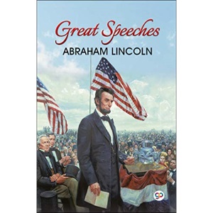 Great Speeches of Abraham Lincoln