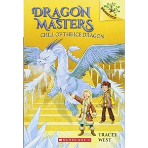 Dragon Masters #09: Chill Of The Ice Dragon: A Branches Book