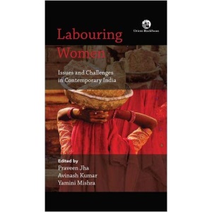 Labouring Women: Issues and Challenges in Contemporary India