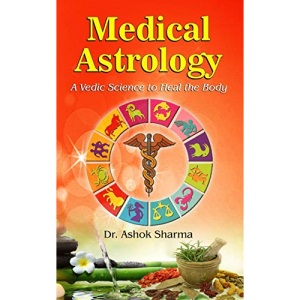 Medical Astrology A Vedic Science to Heal the Body