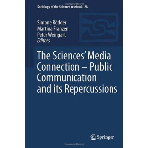 The Sciences' Media Connection -Public Communication and its Repercussions (Sociology of the Sciences Yearbook)