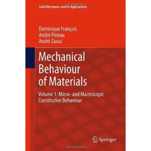 Mechanical Behaviour of Materials: Volume 1: Micro- and Macroscopic Constitutive Behaviour (Solid Mechanics and Its Applications)