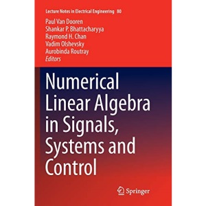 Numerical Linear Algebra in Signals, Systems and Control: 80 (Lecture Notes in Electrical Engineering)