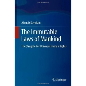 The Immutable Laws of Mankind: The Struggle For Universal Human Rights