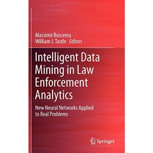 Intelligent Data Mining in Law Enforcement Analytics: New Neural Networks Applied to Real Problems