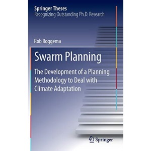 Swarm Planning: The Development of a Planning Methodology to Deal with Climate Adaptation (Springer Theses)