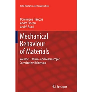 Mechanical Behaviour of Materials: Volume 1: Micro- and Macroscopic Constitutive Behaviour: 180 (Solid Mechanics and Its Applications)