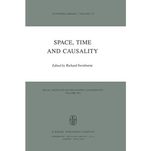 Space, Time and Causality: Royal Institute of Philosophy Conferences Volume 1981: 157 (Synthese Library)