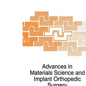 Advances in Materials Science and Implant Orthopedic Surgery (Nato Science Series E: (Closed)): 294