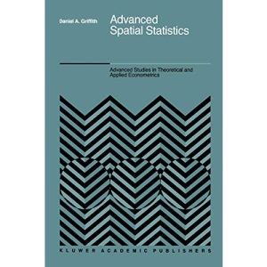Advanced Spatial Statistics: Special Topics in the Exploration of Quantitative Spatial Data Series: 12 (Advanced Studies in Theoretical and Applied Econometrics)