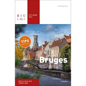 Bruges City Guide 2019: Museums - Places of Interest - Walks - Restaurants - Cafés - Accommodations - Day trips