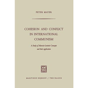 Cohesion and conflict in international communism: A Study of Marxist-Leninist Concepts and Their Application