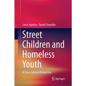 Street Children and Homeless Youth: A Cross-Cultural Perspective