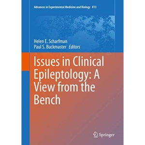 Issues in Clinical Epileptology: A View from the Bench: 813 (Advances in Experimental Medicine and Biology)