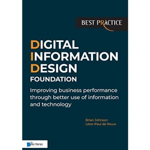 Digital Information Design (Did) Foundation: Improving Business Performance Through Better Use of Information and Technology (Best practice)