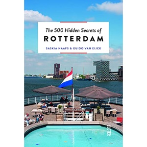 The 500 Hidden Secrets of Rotterdam