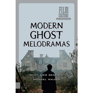 Modern Ghost Melodramas: 'What Lies Beneath' (Film Culture in Transition)