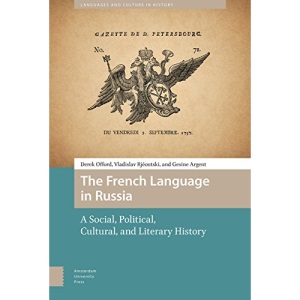 The French Language in Russia: A Social, Political, Cultural, and Literary History (Languages and Culture in History)