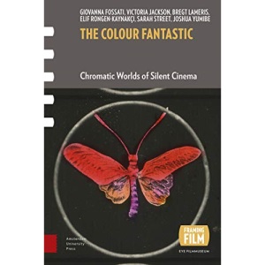 The Colour Fantastic: Chromatic Worlds of Silent Cinema (Framing Film)